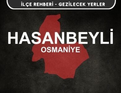 Osmaniye Hasanbeyli Gezi Rehberi