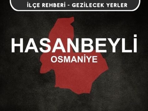 Osmaniye Hasanbeyli Gezi Rehberi