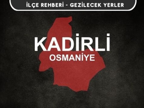 Osmaniye Kadirli Gezi Rehberi
