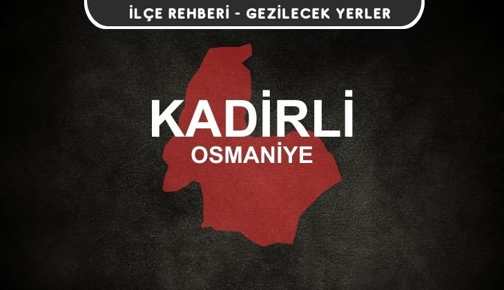 Osmaniye Kadirli Gezi Rehberi