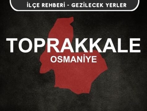 Osmaniye Toprakkale Gezi Rehberi