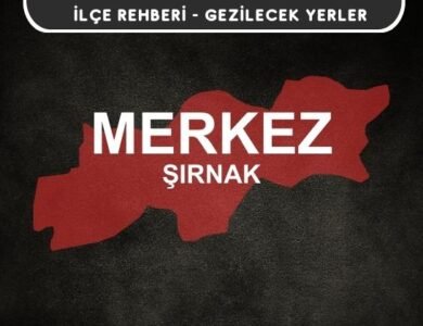 Şırnak Merkez Gezi Rehberi