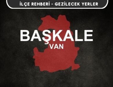 Van Başkale Gezi Rehberi
