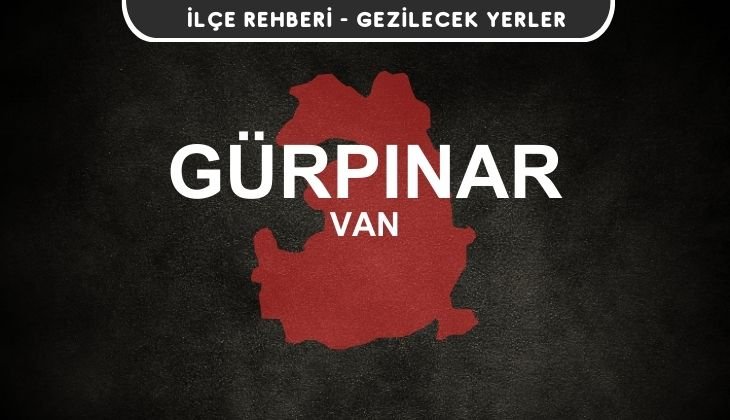 Van Gürpınar Gezi Rehberi