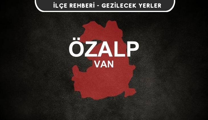 Van Özalp Gezi Rehberi