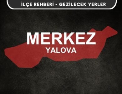 Yalova Merkez Gezi Rehberi