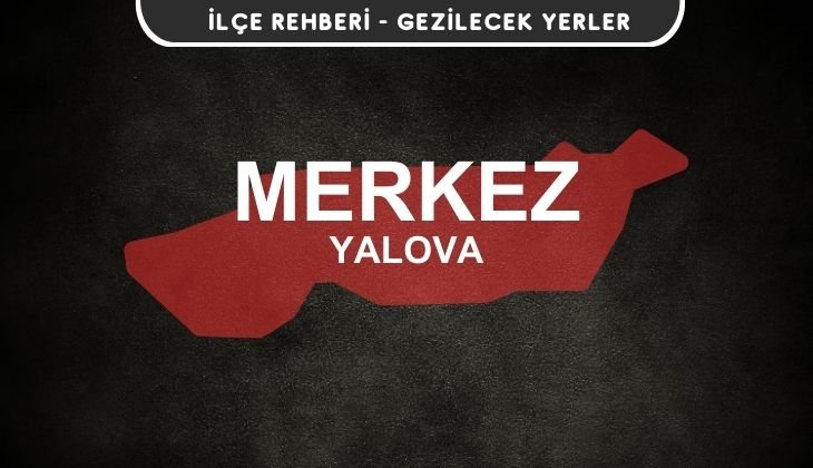 Yalova Merkez Gezi Rehberi