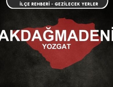 Yozgat Akdağmadeni Gezi Rehberi