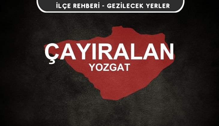 Yozgat Çayıralan Gezi Rehberi