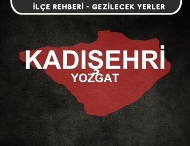 Yozgat Kadışehri Gezi Rehberi