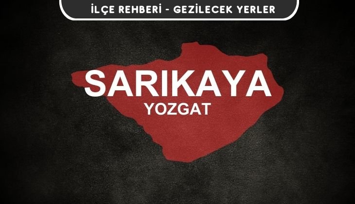 Yozgat Sarıkaya Gezi Rehberi