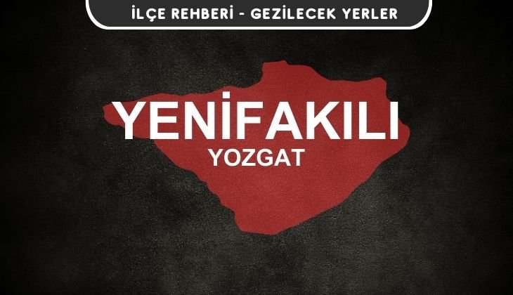 Yozgat Yenifakılı Gezi Rehberi