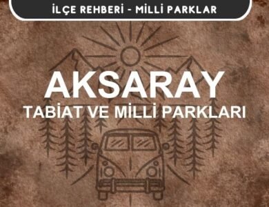 Aksaray Milli Parkları ve Tabiat Parkları Listesi