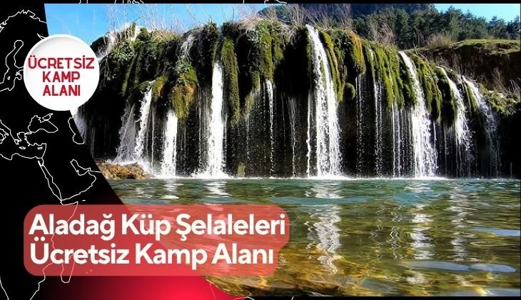 Aladağ Küp Şelaleleri Ücretsiz Kamp Alanı