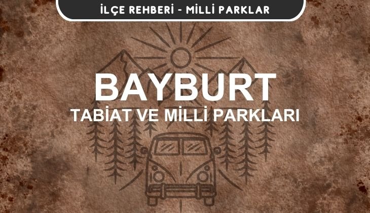 Bayburt Milli Parkları ve Tabiat Parkları Listesi
