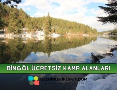 Bingöl Ücretsiz Kamp Alanları Listesi - 35 Ücretsiz Kamp Yeri