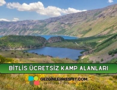 Bitlis Ücretsiz Kamp Alanları Listesi - 26 Ücretsiz Kamp Yeri