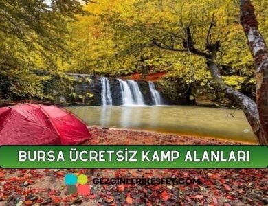 Bursa Ücretsiz Kamp Alanları Listesi - 55 Ücretsiz Kamp Yeri