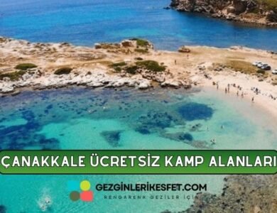 Çanakkale Ücretsiz Kamp Alanları Listesi - 39 Ücretsiz Kamp Yeri