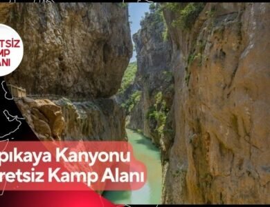 Kapıkaya Kanyonu Ücretsiz Kamp Alanı