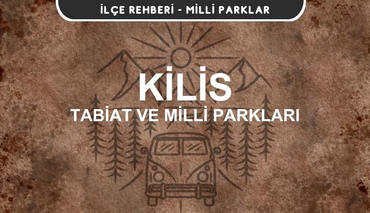 Kilis Milli Parkları ve Tabiat Parkları Listesi