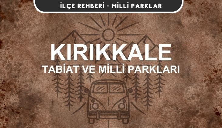 Kırıkkale Milli Parkları ve Tabiat Parkları Listesi