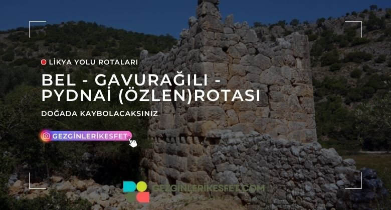 Likya Yolu Bel - Gavurağılı - Pydnai (Özlen) Rotası 15km
