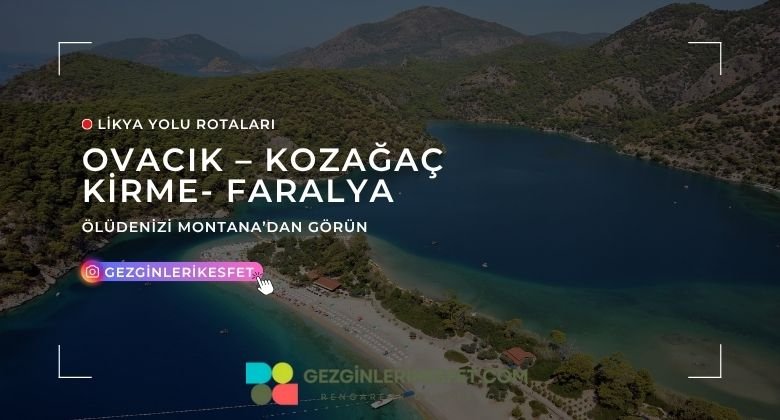Likya Yolu Ovacık – Kozağaç - Kirme - Faralya Rotası 14km