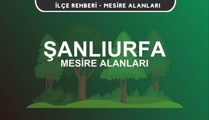 Şanlıurfa Mesire Alanları Listesi - Kamp ve Piknik Yerleri
