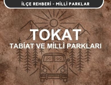 Tokat Milli Parkları ve Tabiat Parkları Listesi