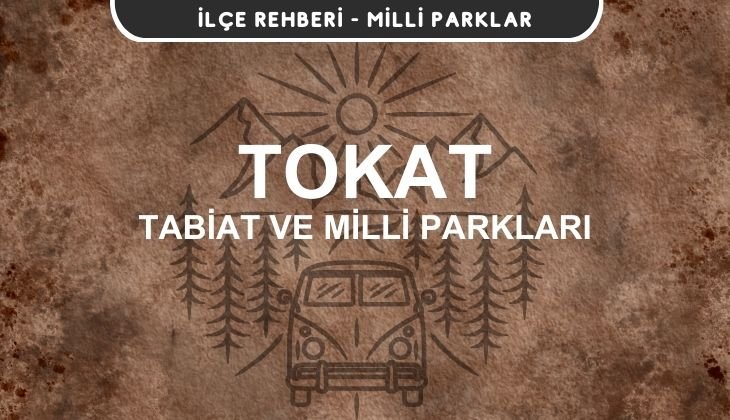Tokat Milli Parkları ve Tabiat Parkları Listesi