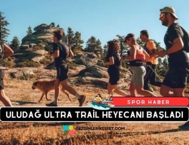 Ultra Trail Uludağ Premium Yakında Başlıyor