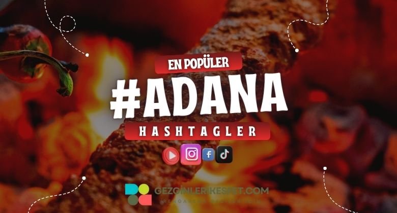 Adana En Popüler Hashtagler - Instagram - Tiktok - Shorts