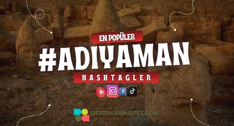 Adıyaman En Popüler Hashtagler - Instagram - Tiktok - Shorts