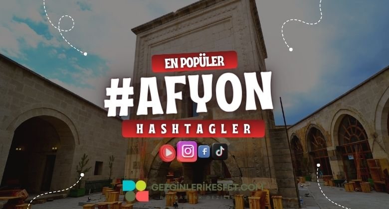 Afyon En Popüler Hashtagler - Instagram - Tiktok - Shorts