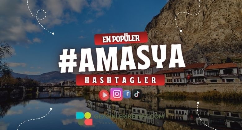 Amasya En Popüler Hashtagler - Instagram - Tiktok - Shorts