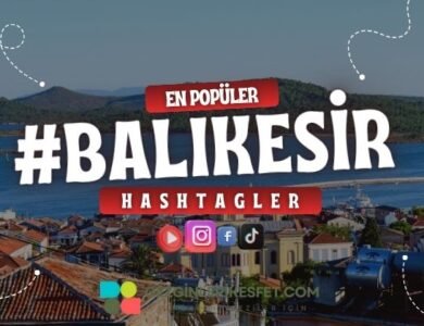 Balıkesir En Popüler Hashtagler - Instagram - Tiktok - Shorts