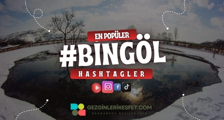 Bingöl En Popüler Hashtagler - Instagram - Tiktok - Shorts