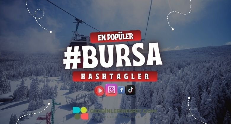 Bursa En Popüler Hashtagler - Instagram - Tiktok - Shorts