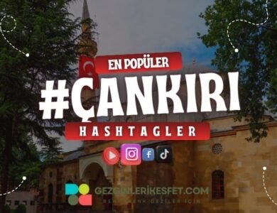 Çankırı En Popüler Hashtagler - Instagram - Tiktok - Shorts
