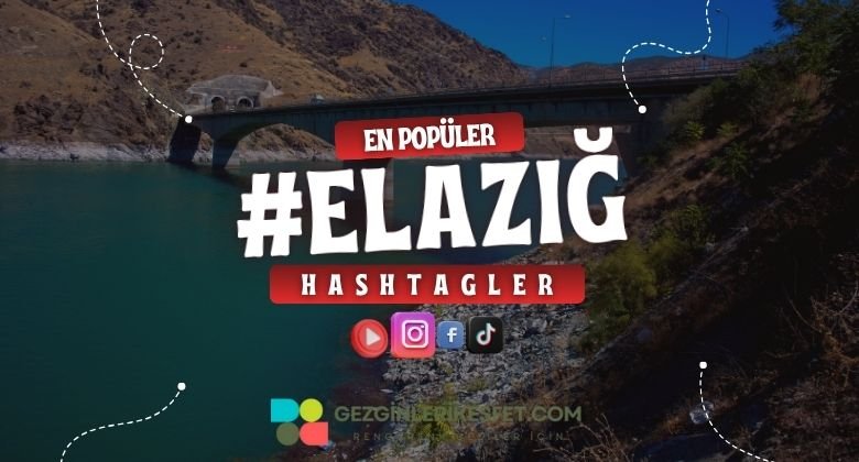 Elazığ En Popüler Hashtagler - Instagram - Tiktok - Shorts