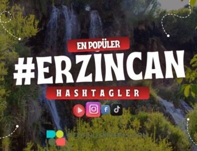 Erzincan En Popüler Hashtagler - Instagram - Tiktok - Shorts