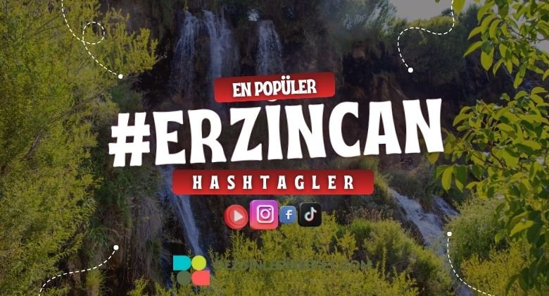Erzincan En Popüler Hashtagler - Instagram - Tiktok - Shorts