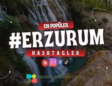 Erzurum En Popüler Hashtagler - Instagram - Tiktok - Shorts