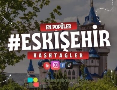 Eskişehir En Popüler Hashtagler - Instagram - Tiktok - Shorts