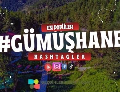 Gümüşhane En Popüler Hashtagler - Instagram - Tiktok - Shorts