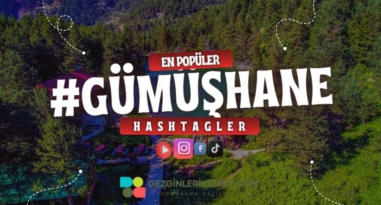 Gümüşhane En Popüler Hashtagler - Instagram - Tiktok - Shorts