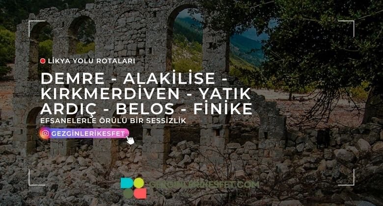 Likya Yolu Demre - Alakilise - Kırkmerdiven - Yatık Ardıç - Belos - Finike Rotası 19km