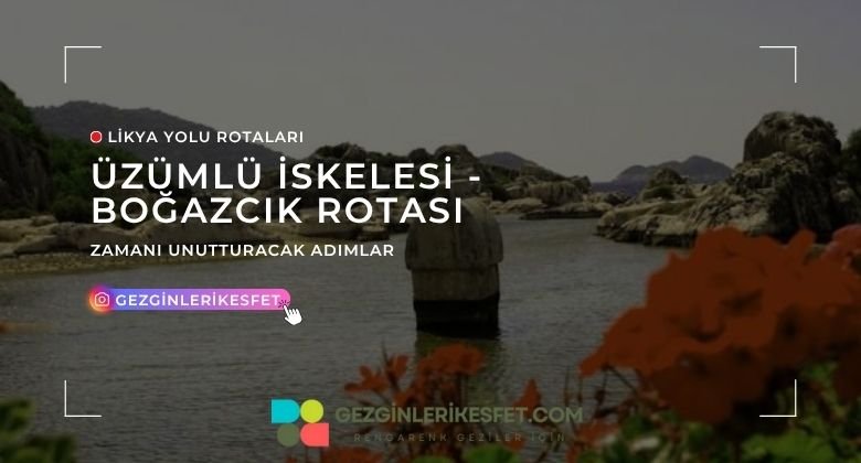 Likya Yolu Üzümlü İskelesi - Boğazcık Rotası 7km