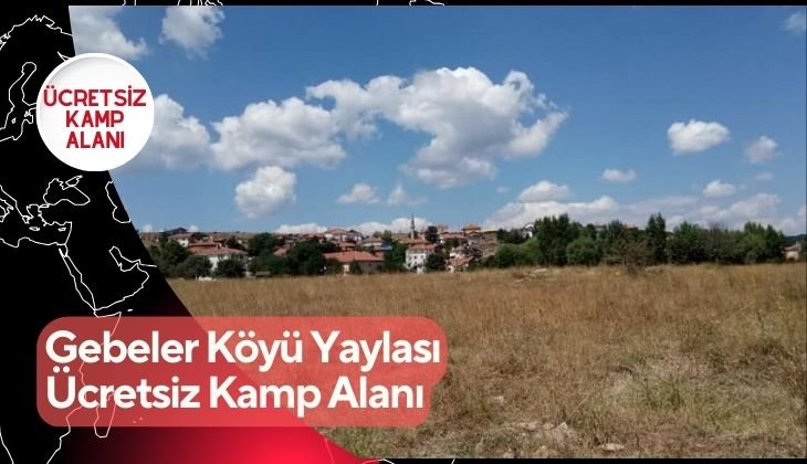 Gebeler Köyü Yaylası Ücretsiz Kamp Alanı